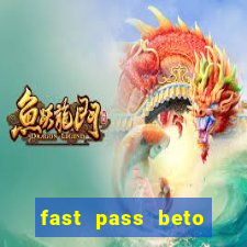 fast pass beto carrero valor